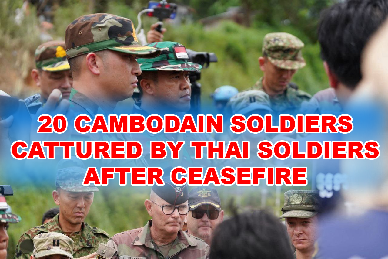 Thai soldiers have indeed captured nearly 20 Cambodian soldiers